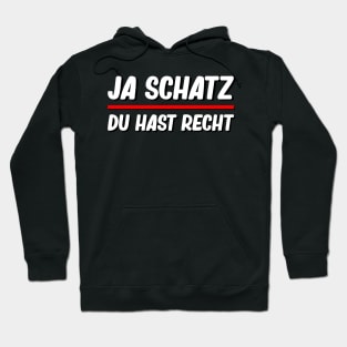 Ja Schatz Du Hast Recht I Versöhnung, Harmonie Sprüche Hoodie